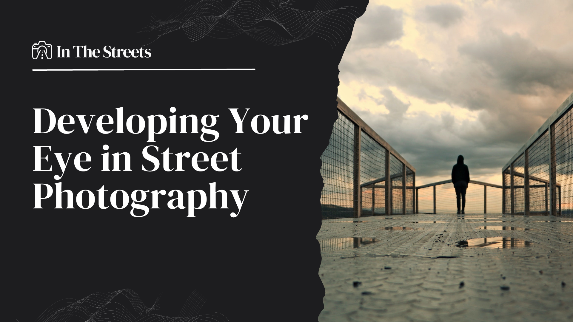 Beyond the Basics: Developing Your Eye in Street Photography